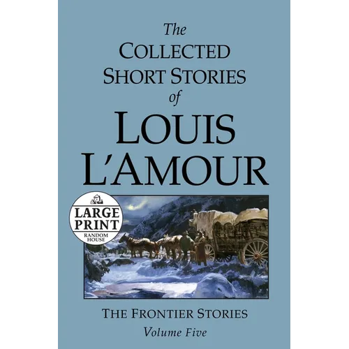 The Collected Short Stories of Louis L'Amour: Unabridged Selections From The Frontier Stories, Volume 5