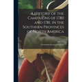A History of the Campaigns of 1780 and 1781, in the Southern Provinces of North America