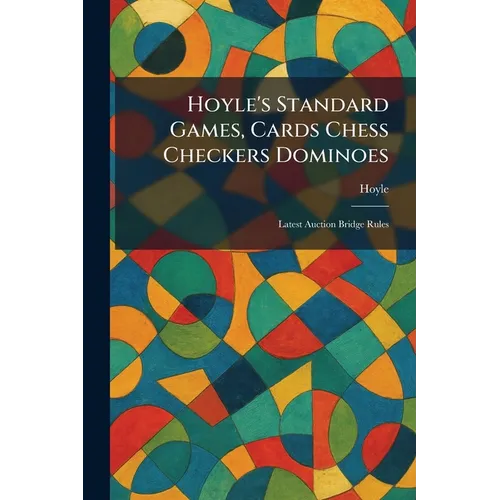 Hoyle's Standard Games, Cards Chess Checkers Dominoes: Latest Auction Bridge Rules