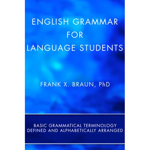 English Grammar for Language Students (Stapled Booklet): Basic Grammatical Terminology Defined and Alphabetically Arranged