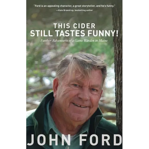 This Cider Still Tastes Funny!: Further Adventures of a Game Warden in Maine