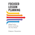 Focused Lesson Planning: Helping Teachers Examine and Develop Their Own Mindset