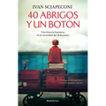 40 Abrigos Y Un Botón: Una Historia Luminosa En La Oscuridad del Holocausto / / 40 Coats and a Button. a Luminous Story Amid the Darkness of the Holoc