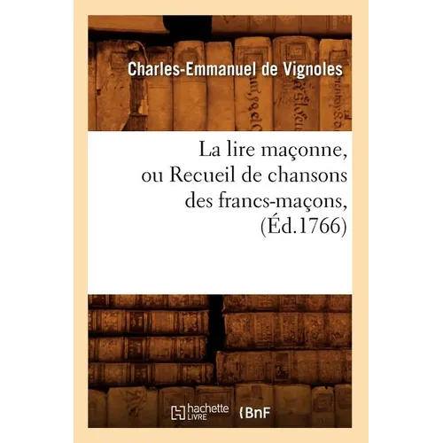 La Lire Maçonne, Ou Recueil de Chansons Des Francs-Maçons, (Éd.1766)