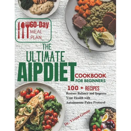 The Ultimate AIP Diet Cookbook: Restore Balance and Improve Your Health with Autoimmune Paleo Protocol