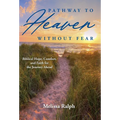 Pathway to Heaven Without Fear: Biblical Hope, Comfort, and Faith for the Journey Ahead