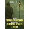 The Most Terrible Murderer and Other New Sherlock Holmes Stories