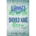 Should Have Been: A Small Town Second Chance Romance