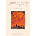 Knights of the Sacred Fire: An Introduction to the Agni Yoga Teachings