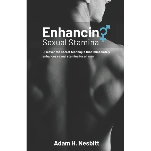 Enhancing Sexual Stamina: "The Secret Technique that all men can use to effortlessly and discreetly enhance their sexual stamina and control their eja