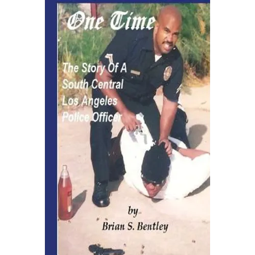 One Time: The Story of A South Central Los Angeles Police Officer
