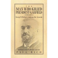 The Man who Killed President Garfield: George H. Herbert's Guiteau, the Assassin