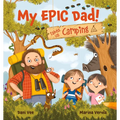 My Epic Dad! Takes Us Camping