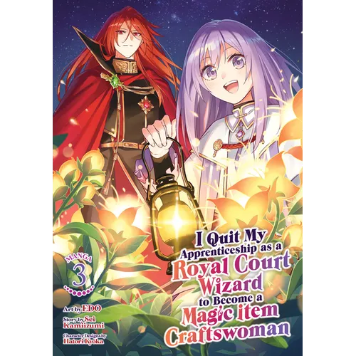 I Quit My Apprenticeship as a Royal Court Wizard to Become a Magic Item Craftswoman (Manga) Vol. 3