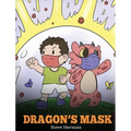Dragon's Mask: A Cute Children's Story to Teach Kids the Importance of Wearing Masks to Help Prevent the Spread of Germs and Viruses.