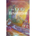 The God Revolution: A Short Course in Christianity