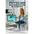Physician Documentation in Hospitals: A Comprehensive Guide to Medical Coding, Billing, and Clinical Documentation