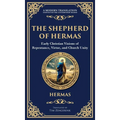 The Shepherd of Hermas: A Timeless Guide to Faith, Repentance, and Spiritual Growth (Deluxe Hardbound Edition)