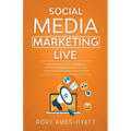 Social Media Marketing Live: Discover How Live Video Streaming on YouTube, Instagram and Twitch Can Help Supercharge Your Business Growth in 2020