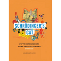 Schrödinger's Cat: Fifty Experiments That Revolutionized Physics