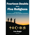 Fourteen Doubts about Five Religions: An Exploration of Christianity, Judaism, Islam, Buddhism, and Hinduism