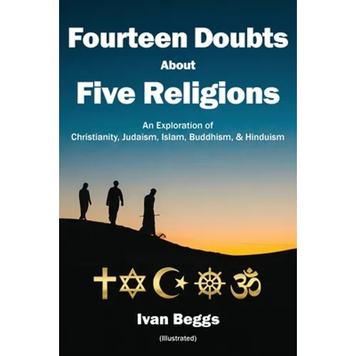 Fourteen Doubts about Five Religions: An Exploration of Christianity, Judaism, Islam, Buddhism, and Hinduism