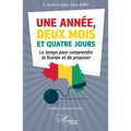 Une année, deux mois et quatre jours: Le temps pour comprendre la Guinée et de proposer