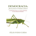Democracia: ¿Realidad O Formulismo?: La Democracia Real Es La Única Esperanza De Los Pueblos Oprimidos