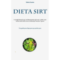 Dieta Sirt: I consigli dietetici per un'alimentazione più sana e pulita sono inclusi nelle facili ricette sirtfood per bruciare i grassi (Una guida pa