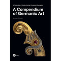 A Compendium of Germanic Art: A Collection of Nordic Animal Ornament Examples