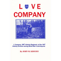 Love Company: L Company, 399th Infantry Regiment, of the 100th Infantry Division During World War II and Beyond