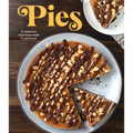 Pies: A Celebration of Pie from Simple to Spectacular
