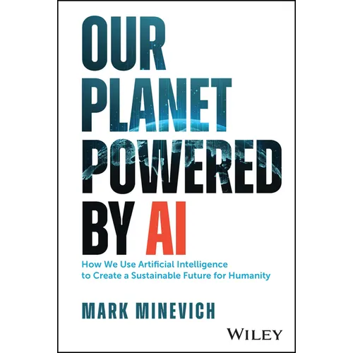 Our Planet Powered by AI: How We Use Artificial Intelligence to Create a Sustainable Future for Humanity