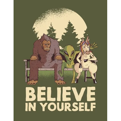 Believe in Yourself: Funny Coloring Book of Mythological Creatures: Big Foot, Unicorns, and Aliens