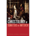 The Christology of Ignatius of Antioch