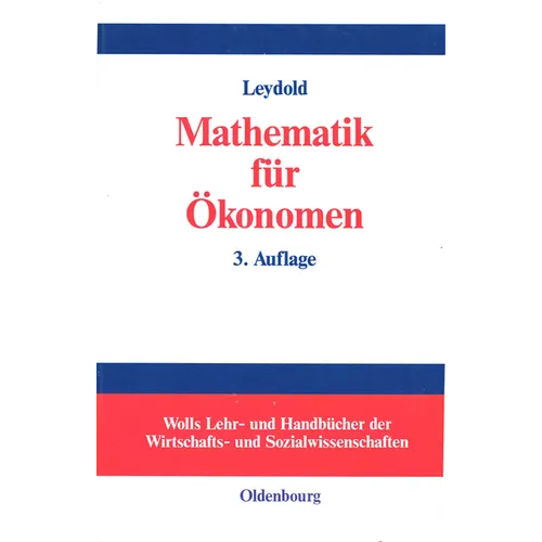 Mathematik Für Ökonomen: Formale Grundlagen Der Wirtschaftswissenschaften