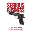 Serious Business: A Harry Becker Mystery