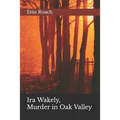 Ira Wakely, Murder in Oak Valley