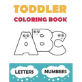 Toddler Coloring Book ABC: Baby Activity Book for Kids Age 1-3. Easy Coloring Pages with Thick Lines. Letters and Numbers.
