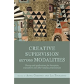 Creative Supervision Across Modalities: Theory and Applications for Therapists, Counsellors and Other Helping Professionals