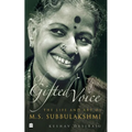 Of Gifted Voice: The Life and Art of M.S. Subbulakshmi