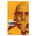 Practices and Thought in Michel Foucault's Philosophy