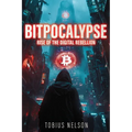 Bitpocalypse: Rise Of The Digital Rebellion