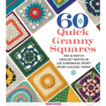 60 Quick Granny Squares: Mix & Match Crochet Motifs in 220 Superwash(r) Sport from Cascade Yarns(r)
