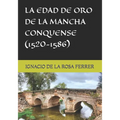 La Edad de Oro de la Mancha Conquense (1520-1586)