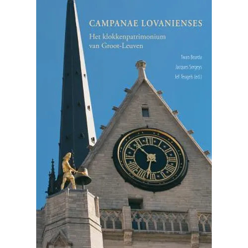 Campanae Lovanienses: Het Klokkenpatrimonium Van Groot-Leuven