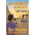 No Ordinary Moments: A Peaceful Warrior's Guide to Daily Life