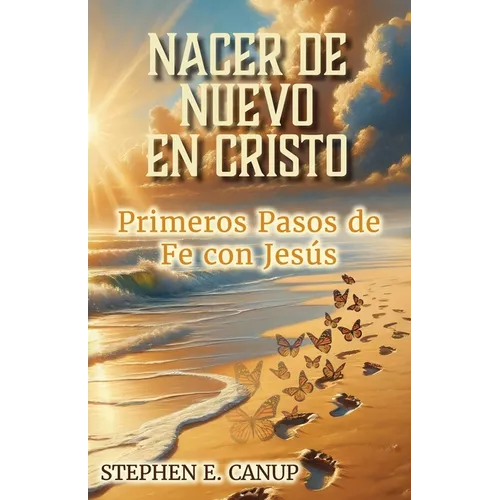 Nacer de Nuevo en Cristo: Primeros Pasos de Fe con Jesús