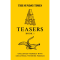 The Sunday Times Puzzle Books - The Sunday Times Teasers: Challenge Yourself with 100 Lateral-Thinking Puzzles