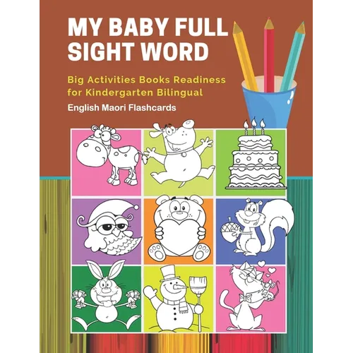 My Baby Full Sight Word Big Activities Books Readiness for Kindergarten Bilingual English Maori Flashcards: Learn reading tracing workbook and fun bas